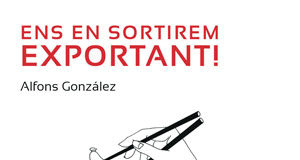 Voliana Edicions publica el llibre “Ens en sortirem exportant!” d’Alfons Gonzàlez